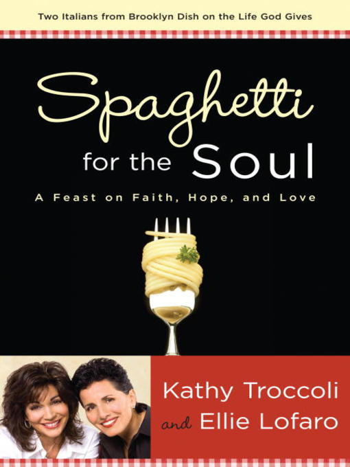 Title details for Spaghetti for the Soul by Kathy Troccoli - Available